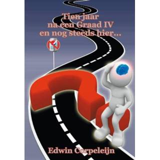 👉 Tien jaar na een Graad IV en nog steeds hier... - Edwin Corpeleijn (ISBN: 9789462033580)