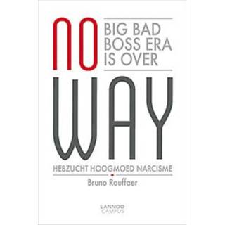 👉 No way. Vertrouwen, integriteit, nederigheid. Big Bad Boss era is over, Rouffaer, Bruno, Paperback