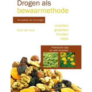 👉 Drogen als bewaarmethode. de praktijk van het vruchten, groenten, kruiden en vlees. met originele recepten, Roos Hoof, Paperback 9789081739467