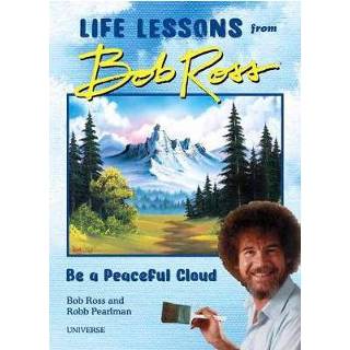 👉 Be A Peaceful Cloud And Other Life Lessons From Bob Ross - 9780789338013