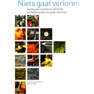 👉 Niets gaat verloren. twintig jaar selectie en afstoting uit Nederlandse museale collecties, Hardcover 9789066500884