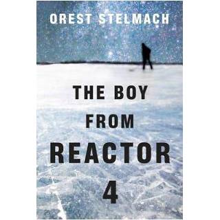 Reactor jongens The Boy From 4 - Orest Stelmach 9781612186085