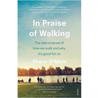 In Praise Of Walking - Shane O'Mara 9781784707576