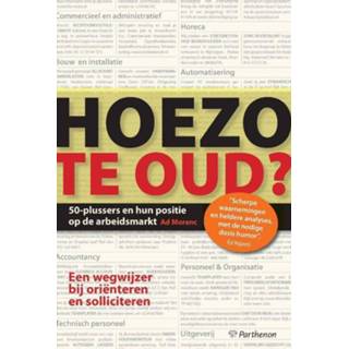 👉 Hoezo te oud?. 50-plussers en hun positie op de arbeidsmarkt: een wegwijzer bij orienteren en solliciteren, Morenc, Ad, Paperback