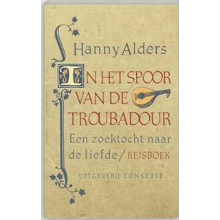 👉 In het spoor van de troubadour. een zoektocht naar de liefde, Hanny Alders, Paperback