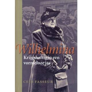 👉 Wilhelmina: Krijgshaftig in een vormeloze jas. Fasseur, Cees, onb.uitv.