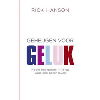 👉 Geheugen voor geluk. neem het goede in je op voor een beter leven, Rick Hanson, Paperback