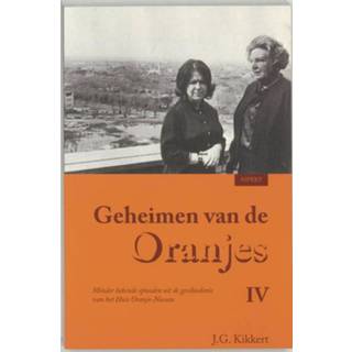 👉 Geheimen van de Oranjes: IV. minder bekende episoden uit de geschiedenis van het Huis Oranje-Nassau, Kikkert, J.G., Paperback