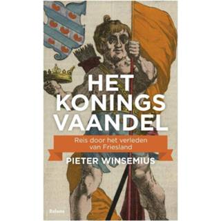 👉 Het koningsvaandel. reis door verleden van Friesland, Winsemius, Pieter, onb.uitv. 9789460037481