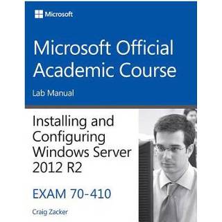 👉 Installing And Configuring Windows Server 2012 R2 Exam 70 410 - Microsoft Official Academic Cour 9781118882290