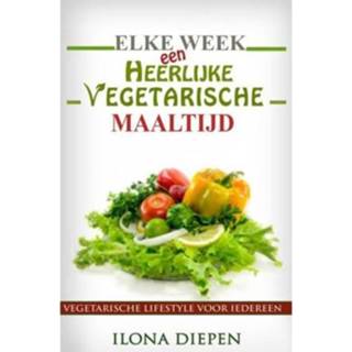 👉 Maaltijd Elke Week Een Heerlijke Vegetarische - Ilona Diepen 9789402161748