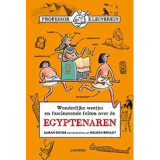 Professor Kleinbrein - De Egyptenaren. Wonderlijke weetjes en fascinerende feiten over Egyptenaren, Sarah Devos, Hardcover 9789401441650