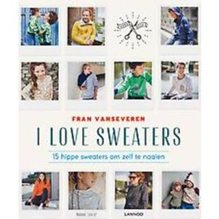 👉 Sweater I love sweaters. 15 hippe sweaters om zelf te naaien, Vanseveren, Fran, Paperback 9789401446761