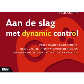 👉 Aan de slag met een dynamic control. Performance managment, bestuurlijke informatievoorziening en management accounting met data analytics, Fred Conijn, Paperback