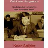 👉 Boek Geluk was niet gewoon - Koos Snijder (9463672567) 9789463672566