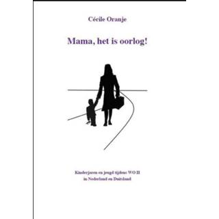 👉 Kinderen oranje Mama, het is oorlog!. Kinderjaren tijdens de Tweede Wereldoorlog in Nederland en Duitsland, Oranje, Cecile, Paperback 9789491591075