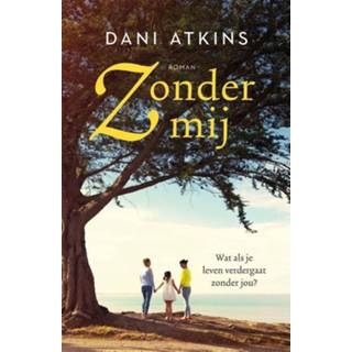 👉 Zonder mij. Dani Atkins, Paperback