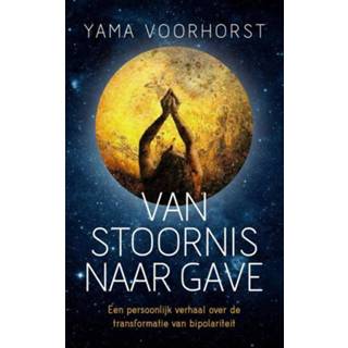 👉 Van stoornis naar gave. een persoonlijk verhaal over de transformatie bipolariteit, Yama Voorhorst, Paperback 9789020215540