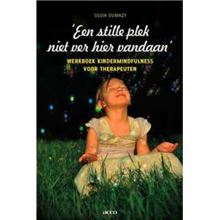 👉 Een stille plek niet ver hier vandaan. Werkboek kindermindfulness voor therapeuten, Silvia Dumazy, Paperback