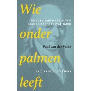 👉 Wie onder palmen leeft. de sublieme wereld van Jacob Haafner 1754-1809, der Velde, Paul, Paperback 9789085550563