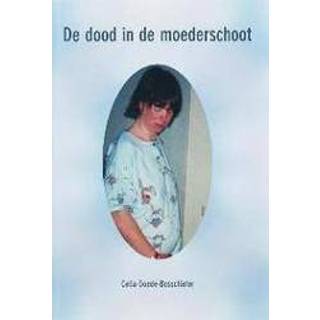 👉 De dood in moederschoot. Goede-Bosschieter, C., Paperback 9789076958774