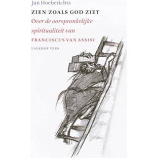 👉 Zien zoals God ziet. over de oorspronkelijke spiritualiteit van Franciscus van Assisi, Jan Hoeberichts, Paperback