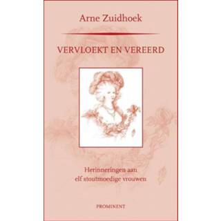 👉 Vervloekt en vereerd. herinneringen aan elf stoutmoedige vrouwen, Zuidhoek, Arne, Paperback