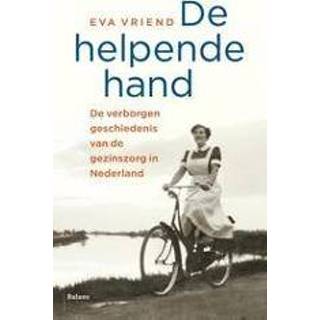👉 EVA De helpende hand. verborgen geschiedenis van gezinszorg in Nederland, Vriend, Eva, onb.uitv. 9789460031007