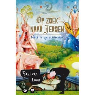 👉 Op zoek naar Jeroen. Bosch in zijn schilderijen, Van Loon, Paul, Hardcover