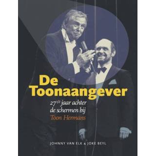 👉 De toonaangever. 27? jaar achter de schermen bij Toon Hermans, Van Elk, John, onb.uitv.