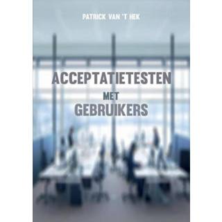 👉 Boek Acceptatietesten met gebruikers - Patrick van 't Hek (9082934701) 9789082934700