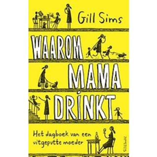 👉 Dagboek Waarom mama drinkt. het van een uitgeputte moeder, Sims, Gill, Paperback 9789044640113