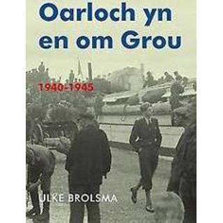 👉 Oarloch yn en om Grou. 1940-1945, Ulke Brolsma, Paperback 9789056153762