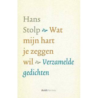 👉 Wat mijn hart je zeggen wil. verzamelde gedichten en andere gedachten, Stolp, Hans, Paperback