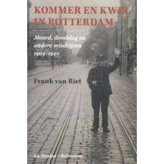 👉 Kommer en kwel in Rotterdam. moord, doodslag en andere misdrijven 1904 - 1940, Van Riet, Frank, Paperback