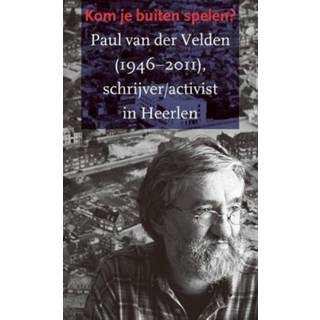 👉 Kom je buiten spelen?. Paul van der Velden (1946-2011)schrijver/activist te Heerlen, Paperback 9789079226320