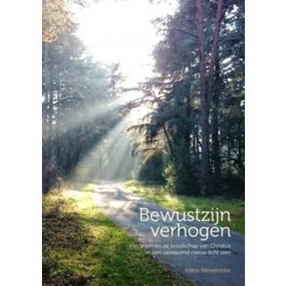 👉 Bewustzijn verhogen. het leven en de boodschap van Christus in een verrassend nieuw licht zien, Wewerinke, Hans, Paperback