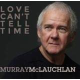 👉 Love can't tell time. murray mclauchlan, cd 620638064122