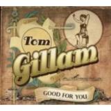 Good for you. tom gillam, cd 4028466325884