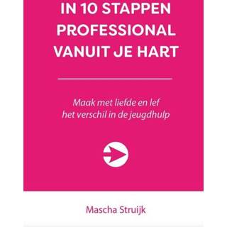 👉 Nederlands Mascha Struijk In 10 stappen professional vanuit je hart 9789492926715