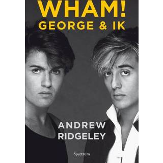 👉 Nederlands Andrew Ridgeley WHAM! George & ik 9789000370177