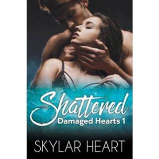 👉 Shattered - Damaged Hearts Skylar Heart 9789493139138