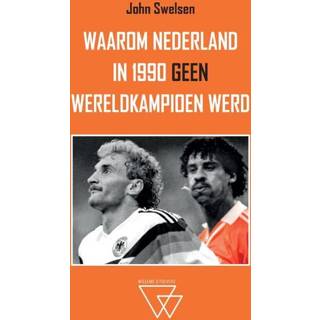 👉 Nederlands Waarom Nederland in 1990 geen wereldkampioen werd 9789492419781