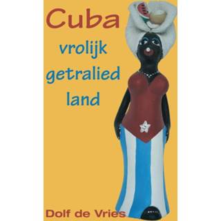 Nederlands Dolf de Vries Cuba, vrolijk getralied land 9789038927503