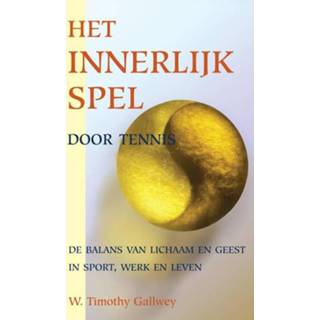 👉 Nederlands Timothy Gallwey Het innerlijk spel door tennis 9789038927626