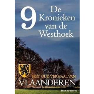 👉 Kroniek De Kronieken van Westhoek deel 9 - Het oud verhaal Vlaanderen Boek Ivan Vanherpe (9492022087) 9789492022080