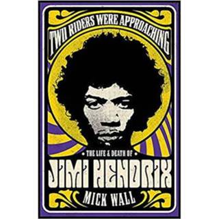 👉 Two Riders Were Approaching The Life Death Of Jimi Hendrix - Mick Wall 9781409160304