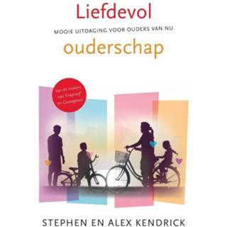 👉 Liefdevol ouderschap. mooie uitdaging voor ouders van nu, Stephen Kendrick, Paperback