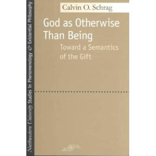 👉 Schraag God As Otherwise Than Being. Towards a Semantics of the Gift, Calvin Schrag, Paperback 9780810119239