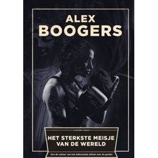 👉 Meisjes Het sterkste meisje van de wereld. Boogers, Alex, Paperback 9789057595608